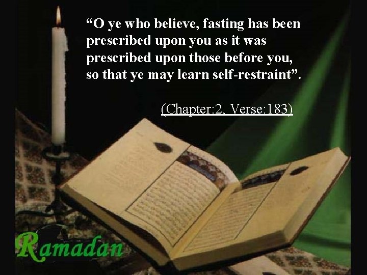 “O ye who believe, fasting has been prescribed upon you as it was prescribed