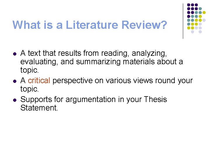 What is a Literature Review? l l l A text that results from reading,