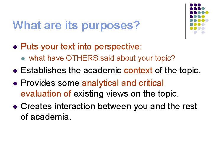 What are its purposes? l Puts your text into perspective: l l what have