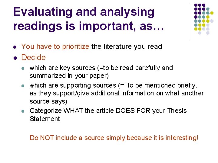 Evaluating and analysing readings is important, as… l You have to prioritize the literature