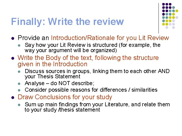 Finally: Write the review l Provide an Introduction/Rationale for you Lit Review l l