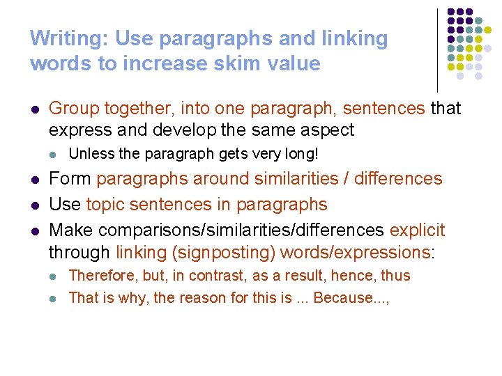 Writing: Use paragraphs and linking words to increase skim value l Group together, into