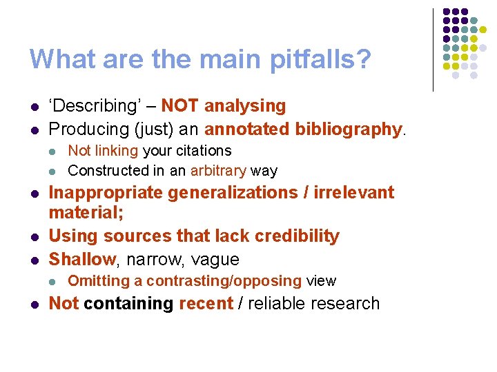 What are the main pitfalls? l l ‘Describing’ – NOT analysing Producing (just) an