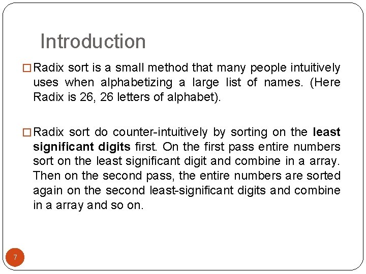 Introduction � Radix sort is a small method that many people intuitively uses when
