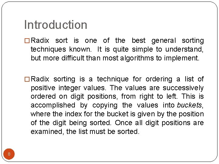 Introduction � Radix sort is one of the best general sorting techniques known. It