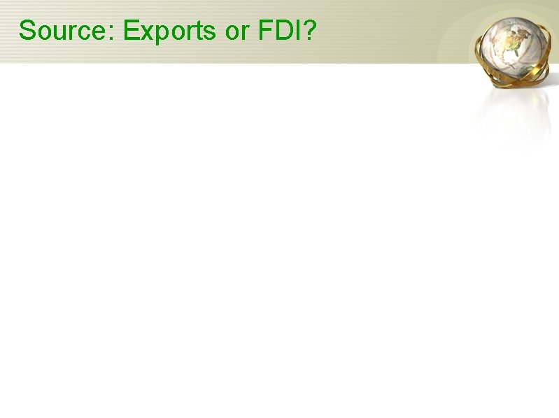 Source: Exports or FDI? 