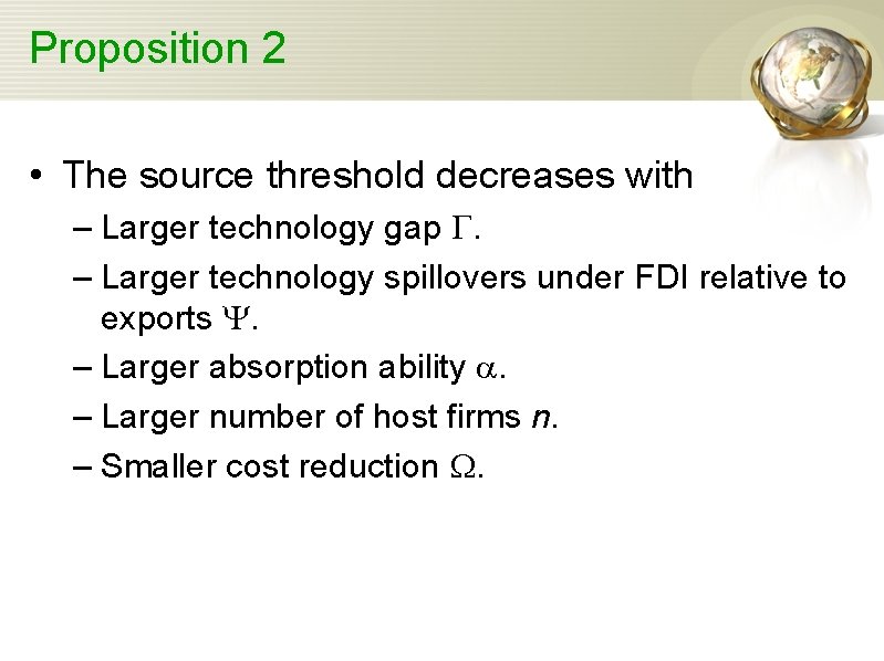 Proposition 2 • The source threshold decreases with – Larger technology gap G. –