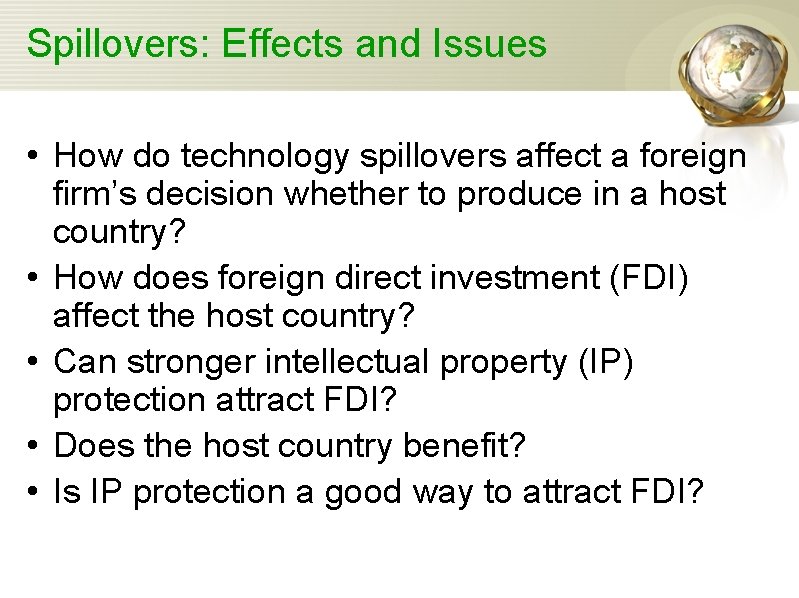 Spillovers: Effects and Issues • How do technology spillovers affect a foreign firm’s decision