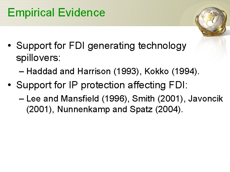 Empirical Evidence • Support for FDI generating technology spillovers: – Haddad and Harrison (1993),