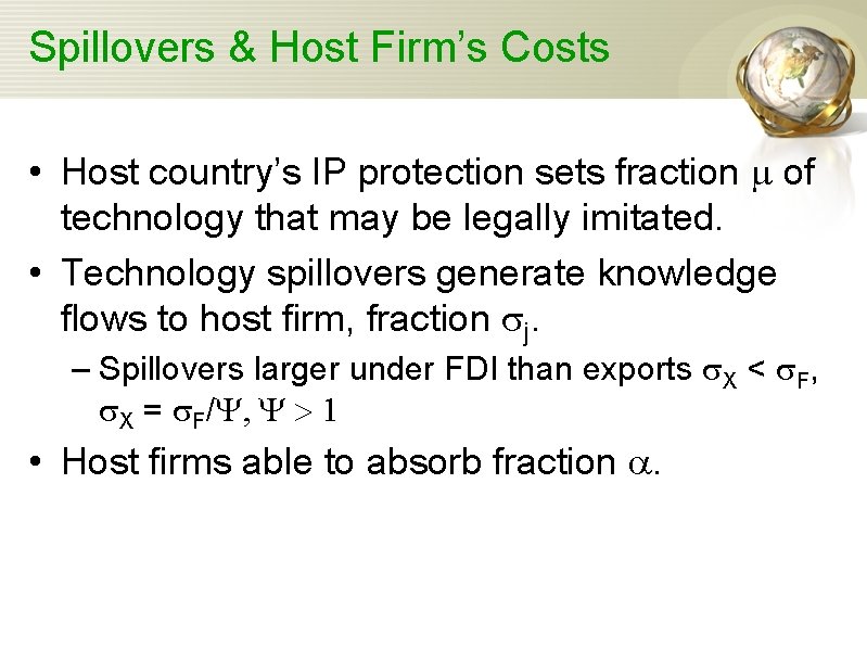 Spillovers & Host Firm’s Costs • Host country’s IP protection sets fraction m of