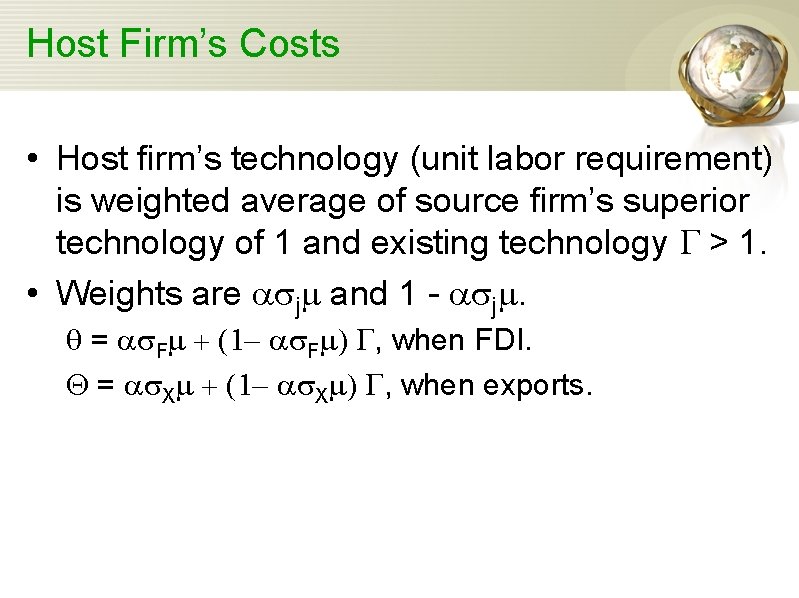Host Firm’s Costs • Host firm’s technology (unit labor requirement) is weighted average of