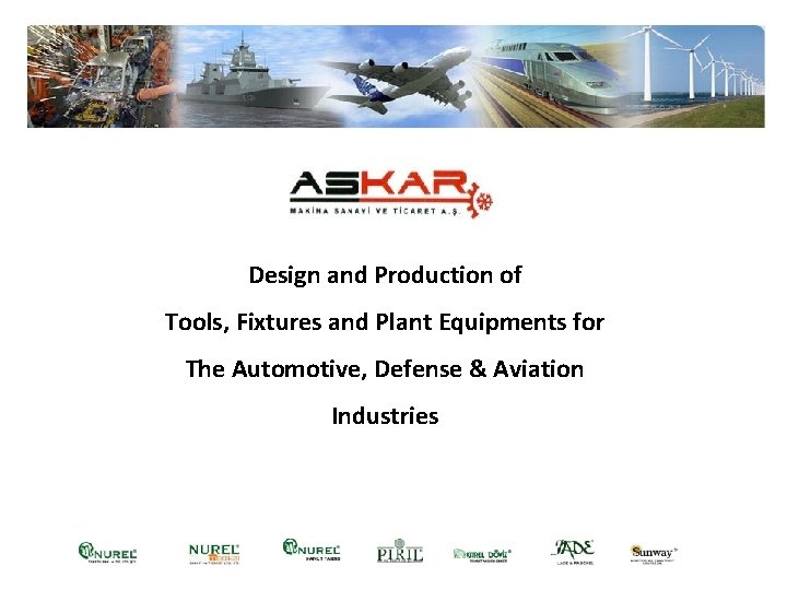 Design and Production of Tools, Fixtures and Plant Equipments for The Automotive, Defense &