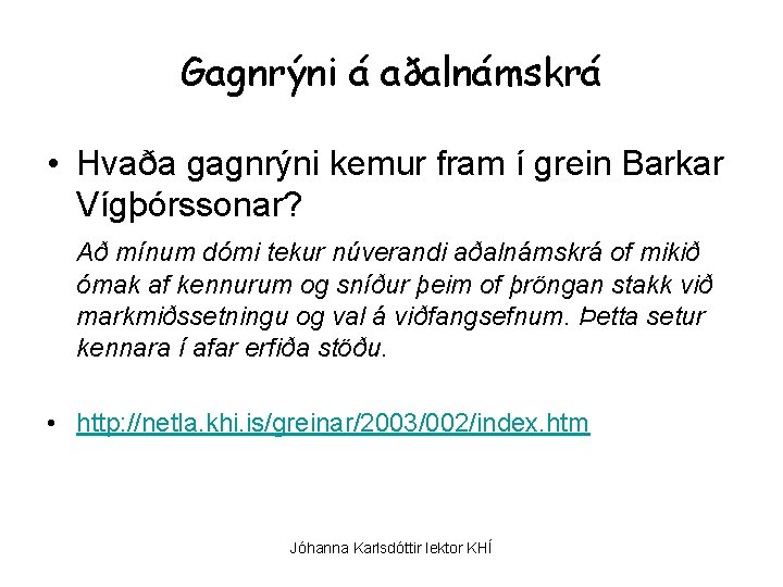 Gagnrýni á aðalnámskrá • Hvaða gagnrýni kemur fram í grein Barkar Vígþórssonar? Að mínum