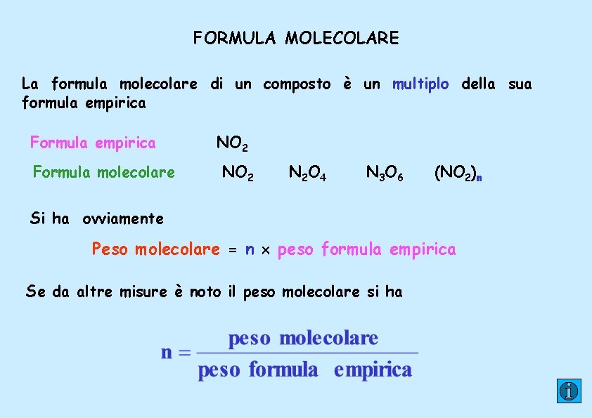 FORMULA MOLECOLARE La formula molecolare di un composto è un multiplo della sua formula