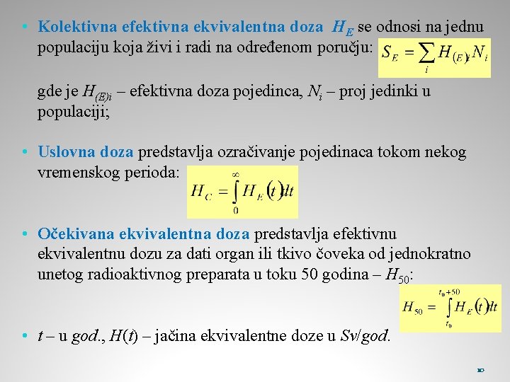  • Kolektivna efektivna ekvivalentna doza HE se odnosi na jednu populaciju koja živi