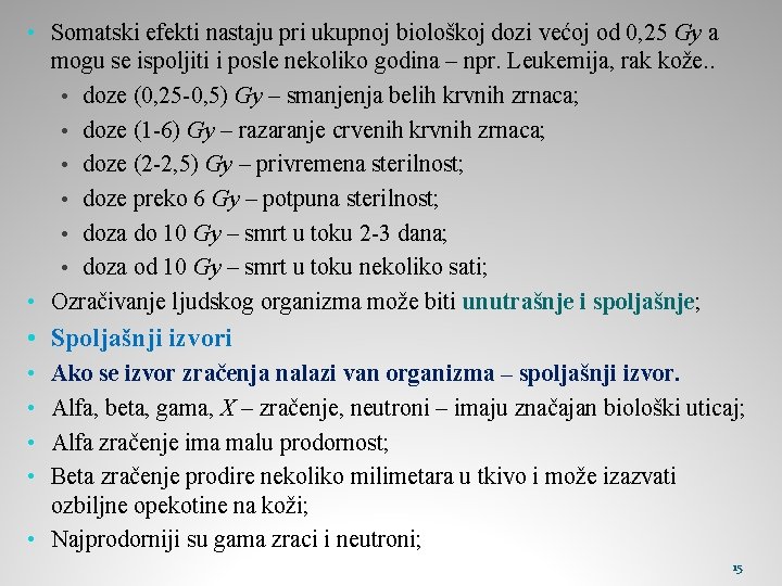  • Somatski efekti nastaju pri ukupnoj biološkoj dozi većoj od 0, 25 Gy