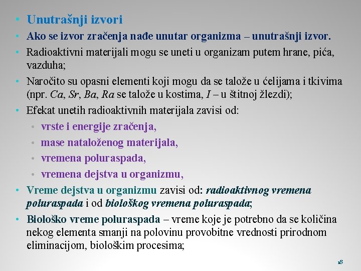  • Unutrašnji izvori • Ako se izvor zračenja nađe unutar organizma – unutrašnji