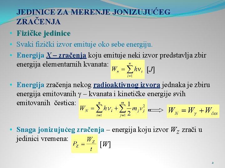 JEDINICE ZA MERENJE JONIZUJUĆEG ZRAČENJA • Fizičke jedinice • Svaki fizički izvor emituje oko