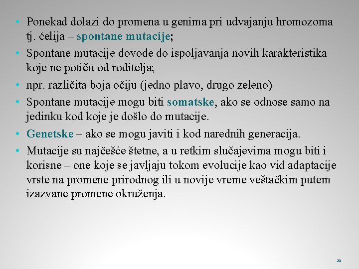  • Ponekad dolazi do promena u genima pri udvajanju hromozoma tj. ćelija –