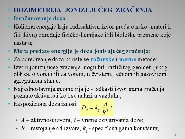  • DOZIMETRIJA JONIZUJUĆEG ZRAČENJA • Izračunavanje doza • Količina energije koju radioaktivni izvor