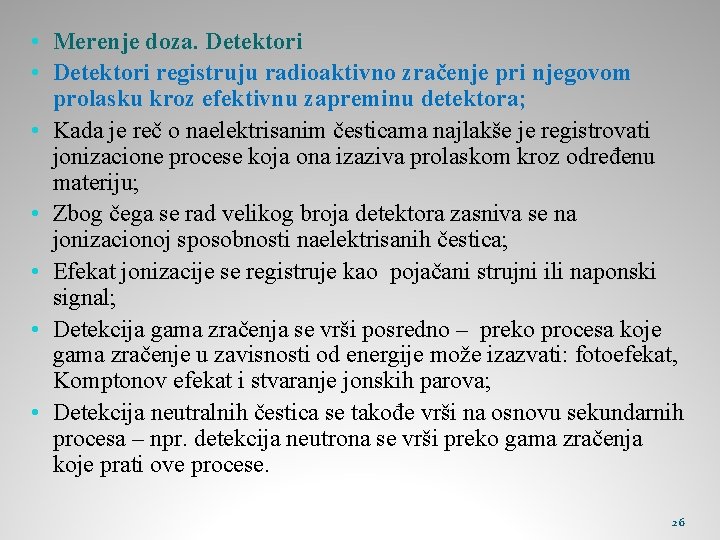  • Merenje doza. Detektori • Detektori registruju radioaktivno zračenje pri njegovom prolasku kroz