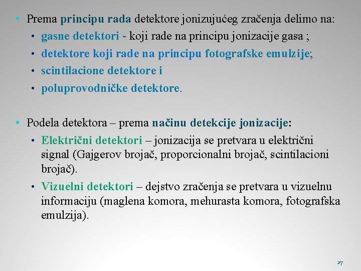  • Prema principu rada detektore jonizujućeg zračenja delimo na: • gasne detektori -