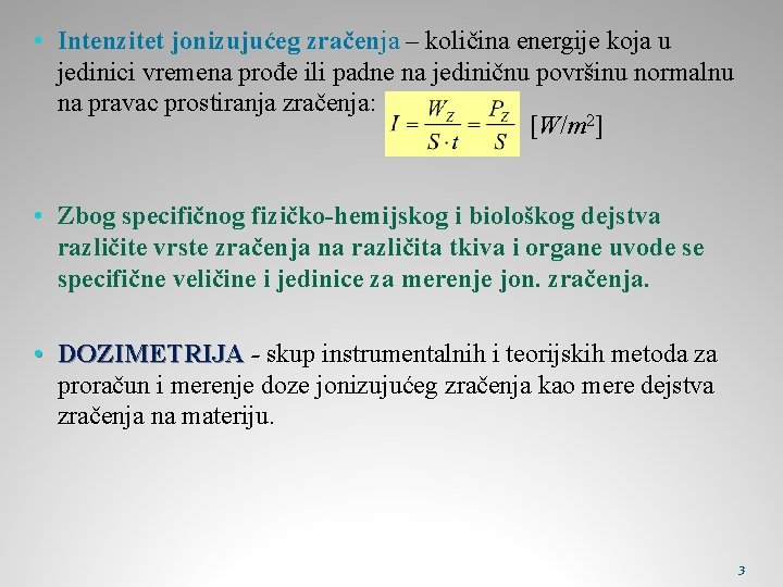  • Intenzitet jonizujućeg zračenja – količina energije koja u jedinici vremena prođe ili