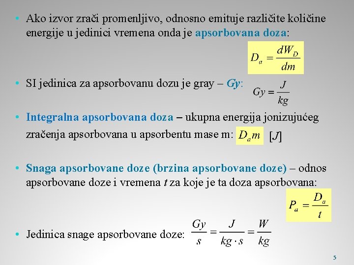  • Ako izvor zrači promenljivo, odnosno emituje različite količine energije u jedinici vremena