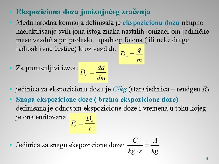  • Ekspoziciona doza jonizujućeg zračenja • Međunarodna komisija definisala je ekspozicionu dozu ukupno