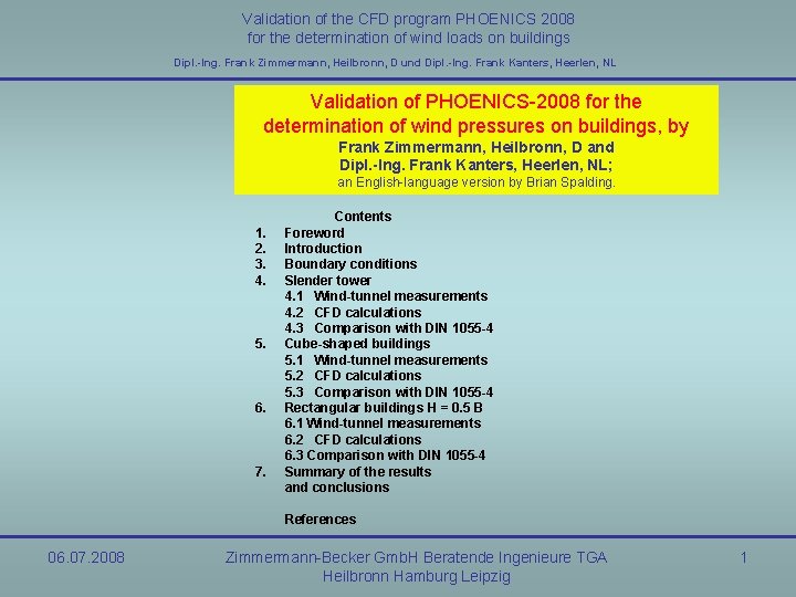 Validation of the CFD program PHOENICS 2008 for the determination of wind loads on