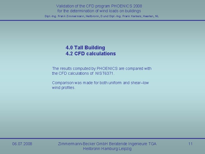 Validation of the CFD program PHOENICS 2008 for the determination of wind loads on