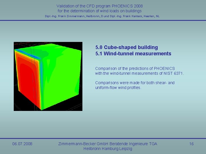 Validation of the CFD program PHOENICS 2008 for the determination of wind loads on