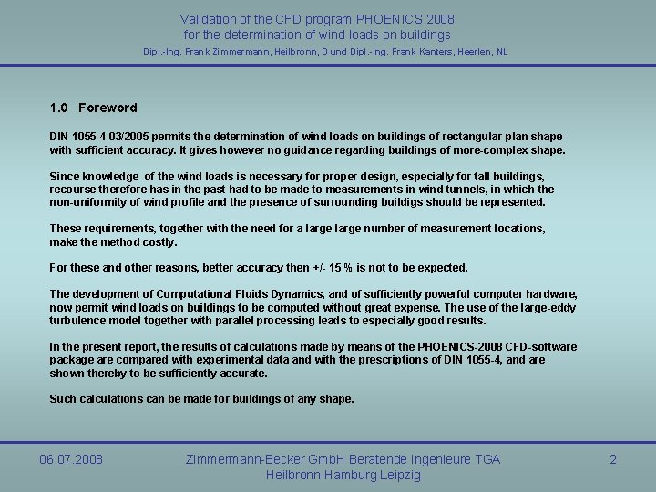 Validation of the CFD program PHOENICS 2008 for the determination of wind loads on