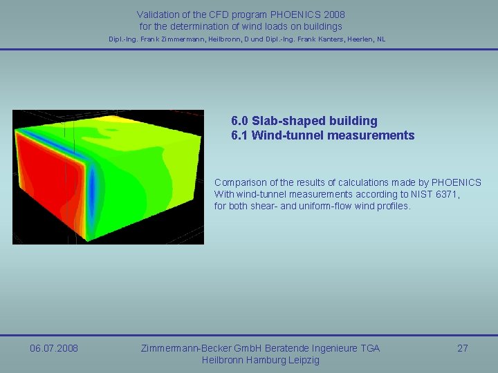 Validation of the CFD program PHOENICS 2008 for the determination of wind loads on