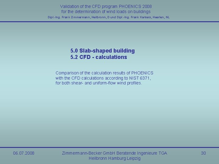Validation of the CFD program PHOENICS 2008 for the determination of wind loads on