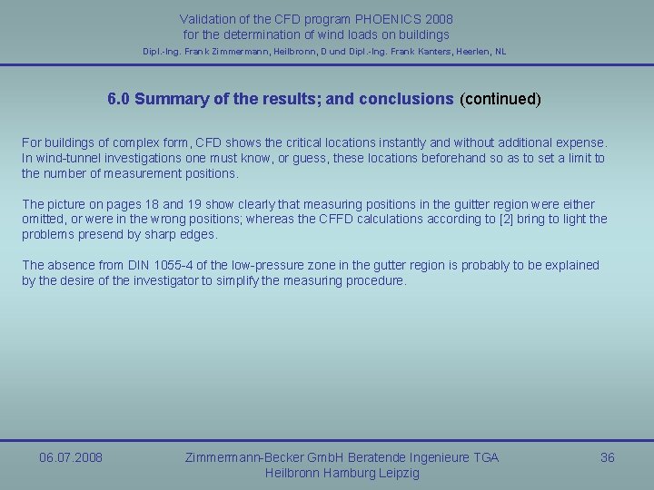 Validation of the CFD program PHOENICS 2008 for the determination of wind loads on