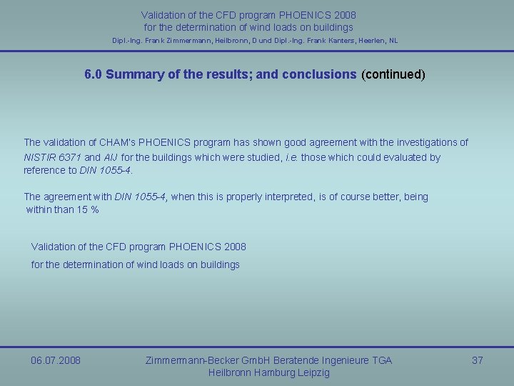 Validation of the CFD program PHOENICS 2008 for the determination of wind loads on