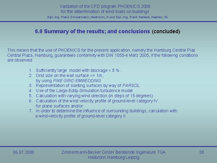 Validation of the CFD program PHOENICS 2008 for the determination of wind loads on