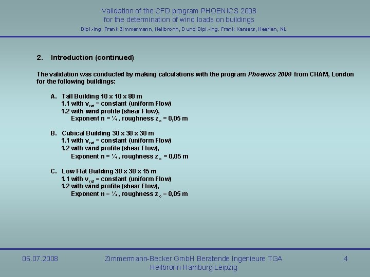Validation of the CFD program PHOENICS 2008 for the determination of wind loads on