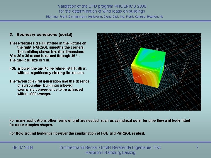 Validation of the CFD program PHOENICS 2008 for the determination of wind loads on