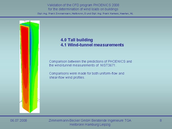 Validation of the CFD program PHOENICS 2008 for the determination of wind loads on