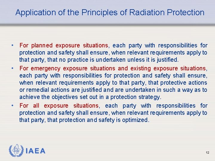 Application of the Principles of Radiation Protection • For planned exposure situations, each party