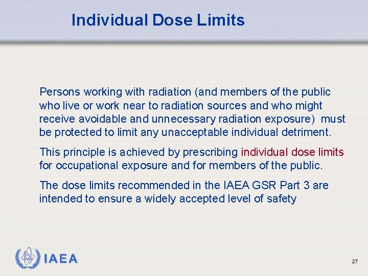 Individual Dose Limits Persons working with radiation (and members of the public who live