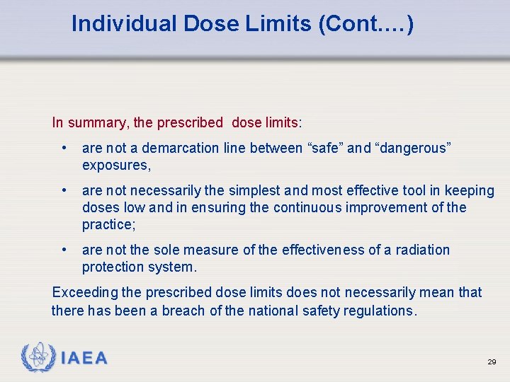Individual Dose Limits (Cont. …) In summary, the prescribed dose limits: • are not
