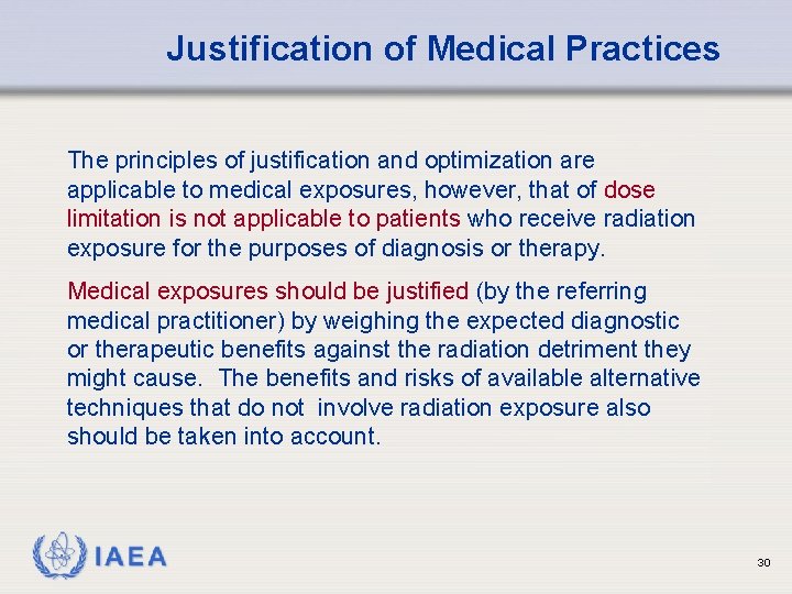Justification of Medical Practices The principles of justification and optimization are applicable to medical