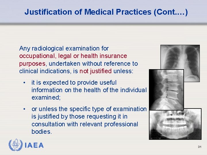 Justification of Medical Practices (Cont. …) Any radiological examination for occupational, legal or health