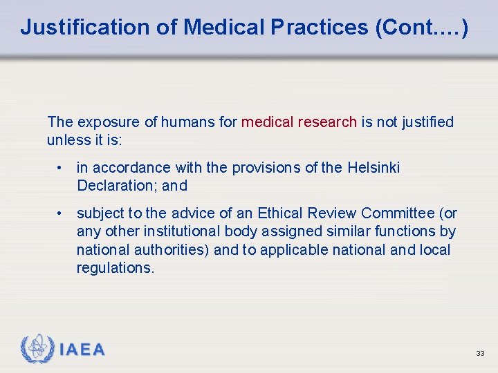 Justification of Medical Practices (Cont. …) The exposure of humans for medical research is