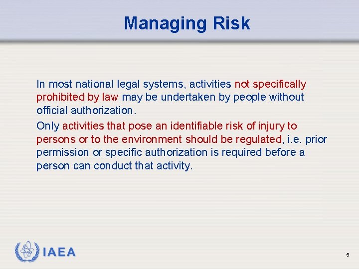 Managing Risk In most national legal systems, activities not specifically prohibited by law may