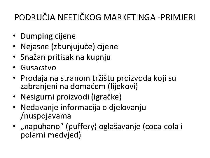 PODRUČJA NEETIČKOG MARKETINGA -PRIMJERI Dumping cijene Nejasne (zbunjujuće) cijene Snažan pritisak na kupnju Gusarstvo