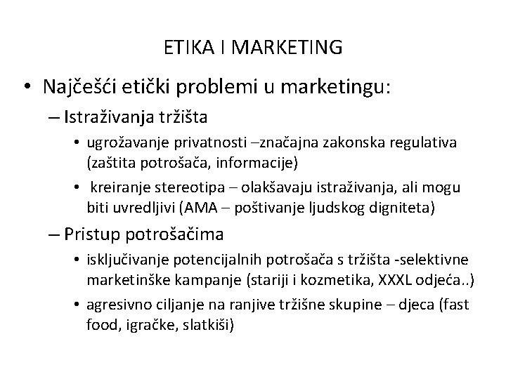 ETIKA I MARKETING • Najčešći etički problemi u marketingu: – Istraživanja tržišta • ugrožavanje